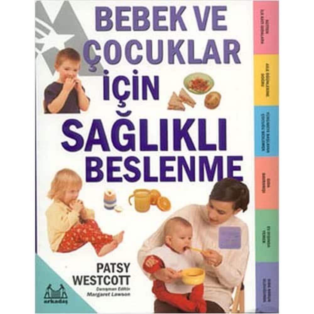 bebek ve çocuklar için sağlıklı beslenme Bebek ve Çocuklar İçin Sağlıklı Beslenme-Patsy Westcott - Görsel 1