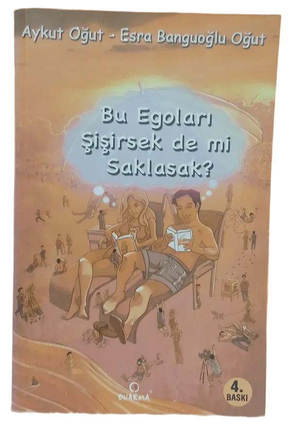 Bu Egoları Şişirsek De Mi Saklasak-Aykut Oğut,Esra Banguoğlu Oğut