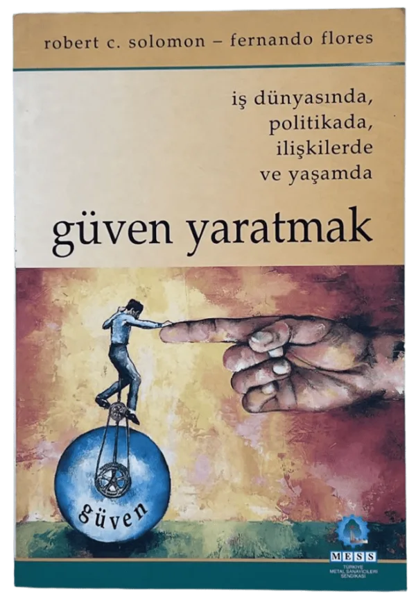 Güven Yaratmak-Robert C. Solomon,Fernando Flores
