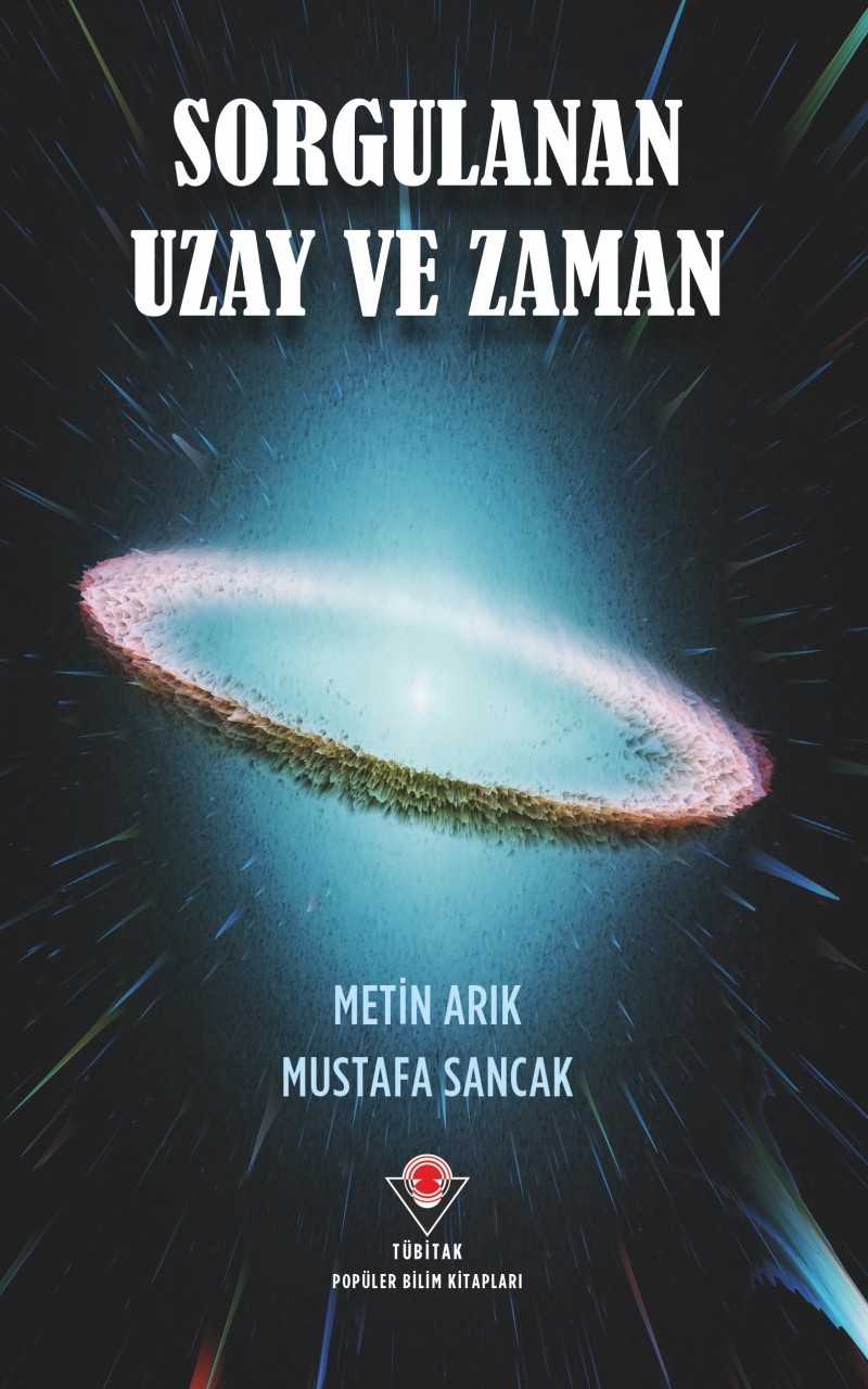 sorgulanan-uzay-ve-zaman Sorgulanan Uzay ve Zaman-Metin Arık,Mustafa Sancak / 1.Baskı - Görsel 1