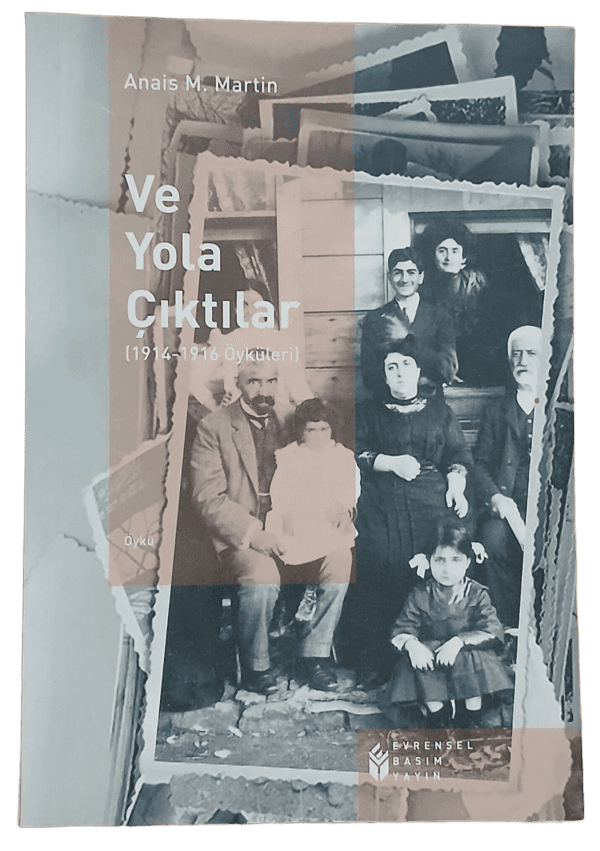 Ve Yola Çıktılar-Anais M. Martin(1914-1916 Öyküleri)/1.Baskı