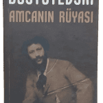 Amcanın Rüyası-Dostoyevskiya
