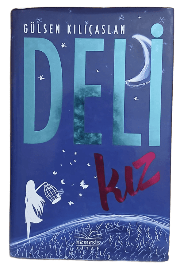 Deli Kız-Gülsen Kılıçaslan / 1.Baskı,Ciltli,Şömizli