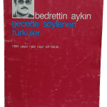 Gecede Söylenen Türküler-Bedrettin Aykırı(1984 Yaşar Nabi Nayır Şiir Ödülü)