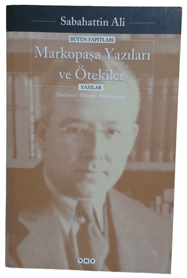 Markopaşa Yazıları ve Ötekiler-Sabahattin Ali / 1.Baskı
