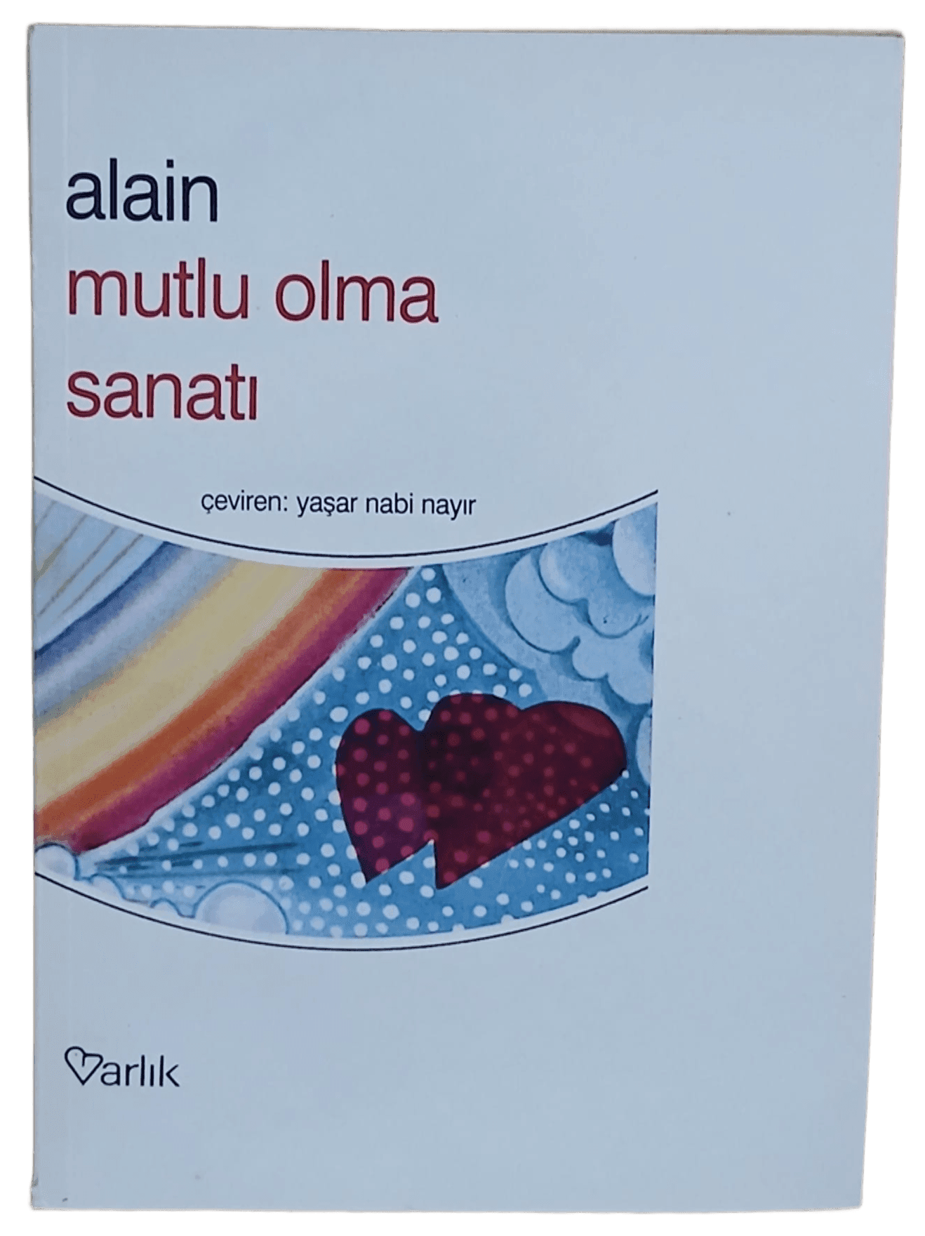 mutlu olma Mutlu Olma Sanatı-Alain (Yaşar Nabi Nayır Çevirisi) - Görsel 1