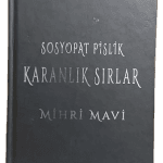 Sosyopat Pislik Karanlık Sırlar -Mihri Mavi/1.Baskı,Ciltli