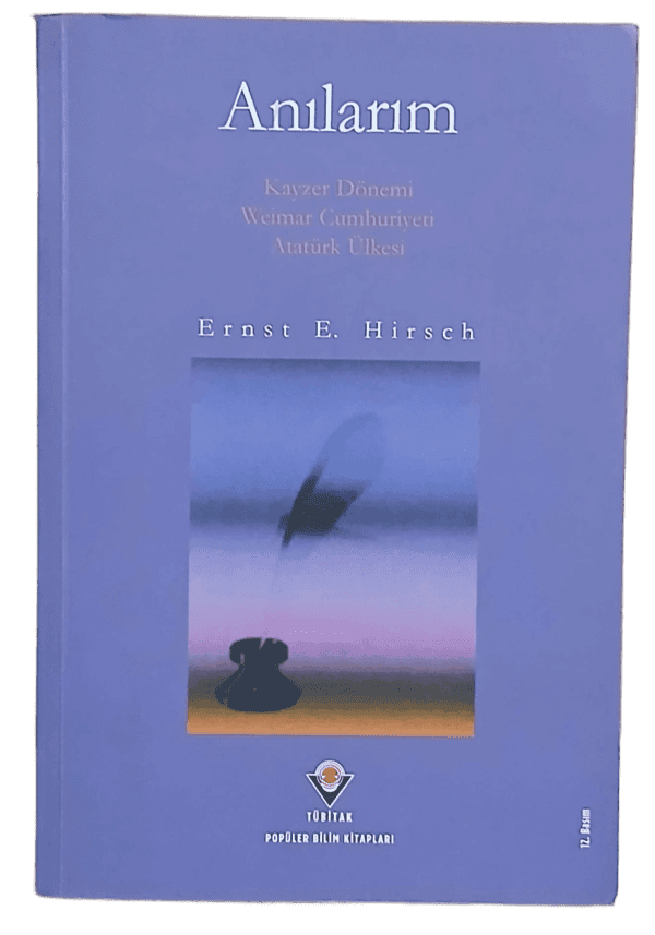 Anılarım Kayzer Dönemi, Weimar Cumhuriyeti, Atatürk Ülkesi-Ernst E. Hirsch
