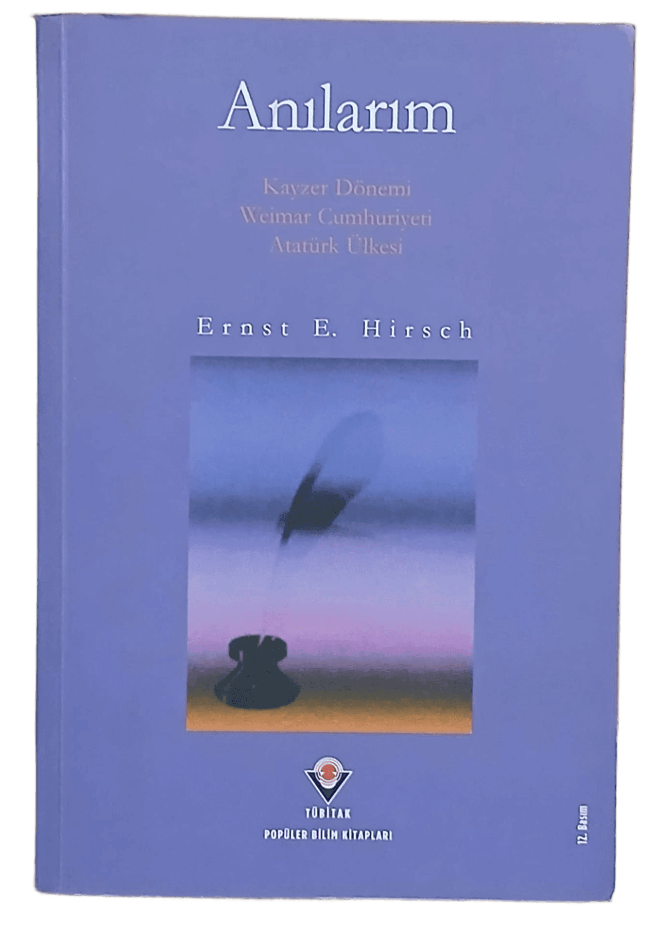 anılarım Anılarım Kayzer Dönemi, Weimar Cumhuriyeti, Atatürk Ülkesi-Ernst E. Hirsch - Görsel 1