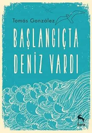 Başlangıçta Deniz Vardı-Tomas Gonzales / 1.Baskı