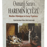 Osmanlı Sarayı ve Haremin İç Yüzü-( Muzika-ı Hümayun ve Saray Tiyatrosu )-Süleyman Kani İrtem/2. Baskı