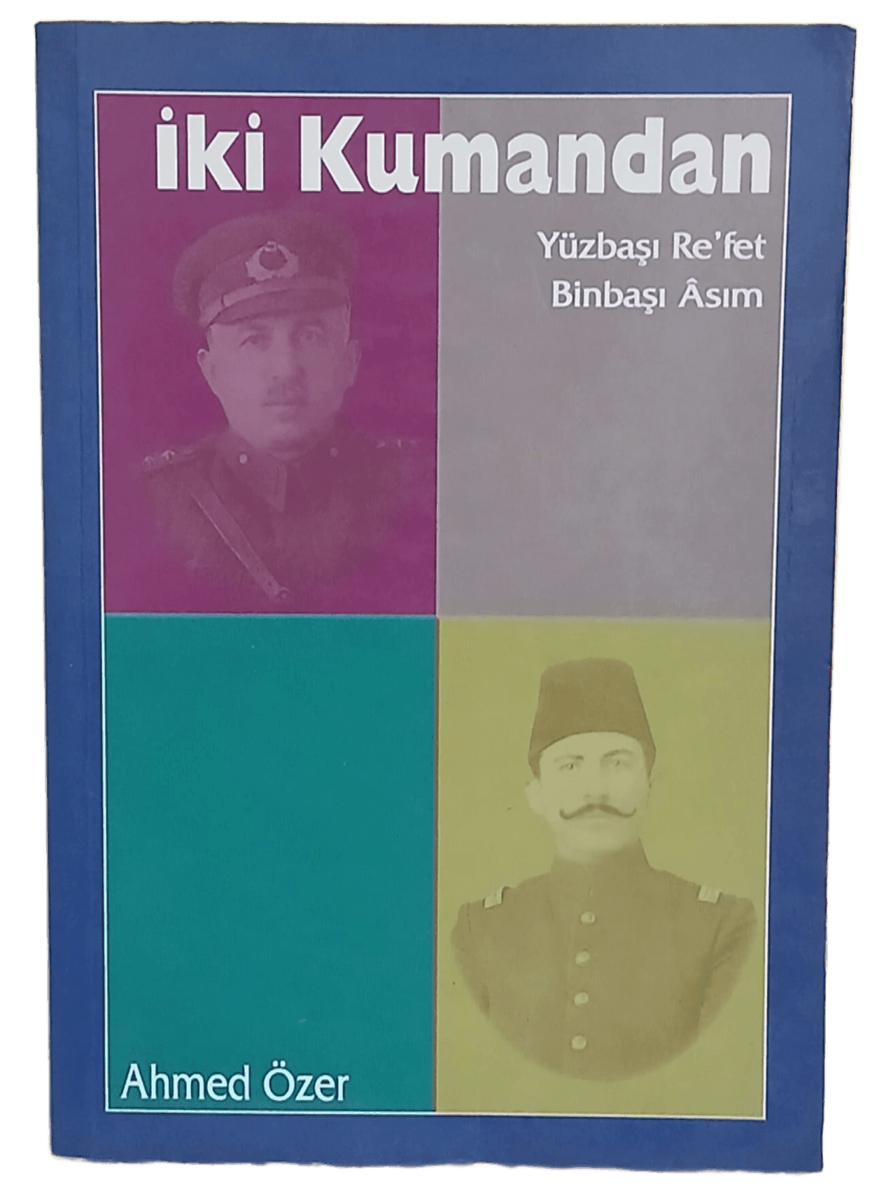 iki kumandan İki Kumandan (Yüzbaşı Re'fet,Binbaşı Asım)-Ahmed Özer - Görsel 1