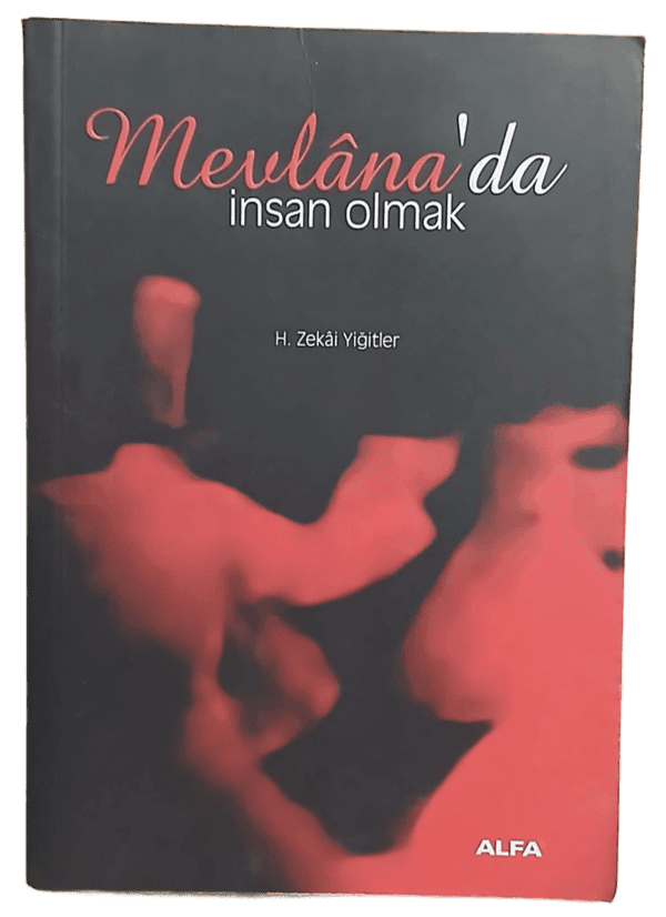 Mevlana'da İnsan Olmak-H. Zekai Yiğitler / 1.Baskı