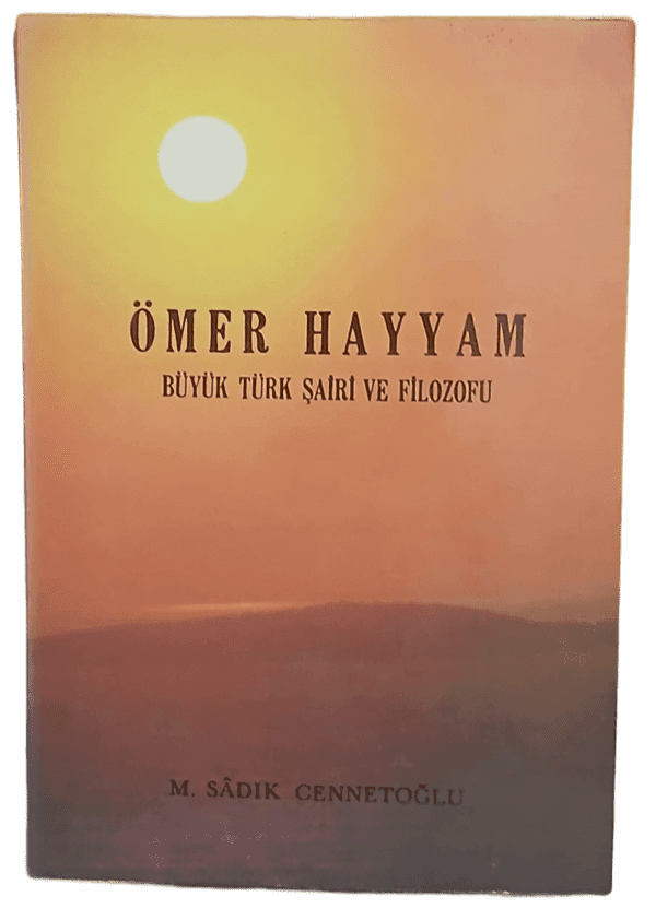 Ömer Hayyam Büyük Türk Şairi ve Filozofu-M. Sadık Cennetoğlu