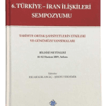6.Türkiye-İran İlişkileri Sempozyumu / Ciltli