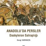 Anadolu'da Persler Daskyleion Satraplığı-Sevgi Sarıkaya