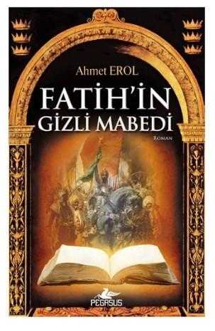 fatihin gizli mabedi Fatihin Gizli Mabedi-Ahmet Erol / 1.Baskı - Görsel 1