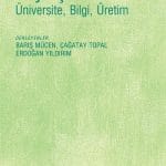 Paylaşımlar Üniversite, Bilgi, Üretim-Barış Mücen,Çağatay Topal,Erdoğan Yıldırım