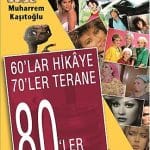 60'lar Hikaye 70'ler Terane 80'ler Şahane-Muharrem Kaşıtoğlu