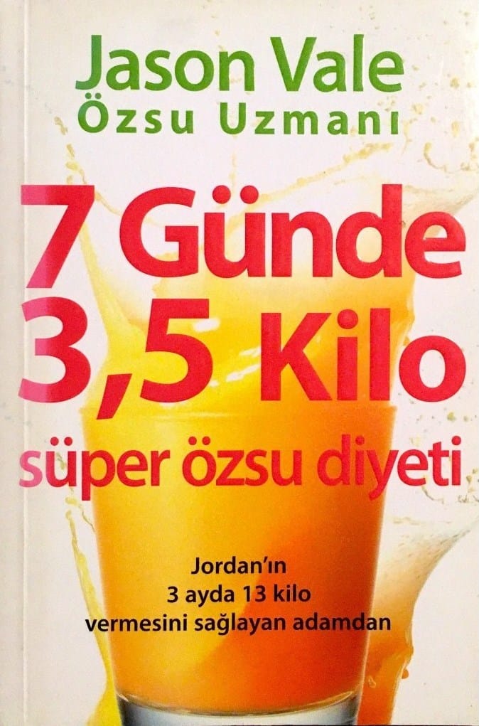 7 günde 3,5 kilo süper özsu diyeti 7 günde 3,5 Kilo Süper Özsu Diyeti-Jason Vale - Görsel 1