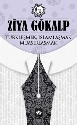 Türkleşmek İslamlaşmak Muasırlaşmak Türkleşmek, İslamlaşmak, Muasırlaşmak-Ziya Gökalp - Görsel 1