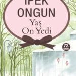 Yaş On Yedi-İpek Ongun