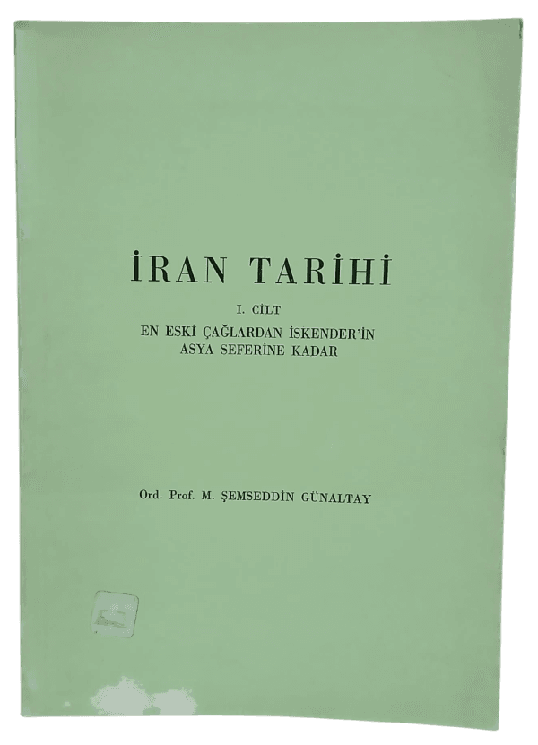 İran Tarihi 1.Cilt En Eski Çağlardan İskender' in Asya Seferine Kadar-Ord. Prof. M. Şemseddin Günaltay