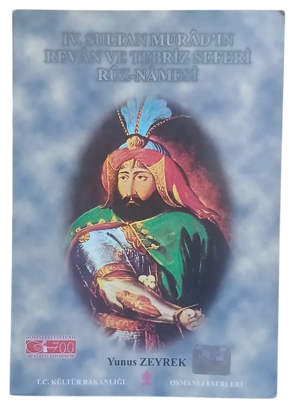 IV. Sultan Murad'ın Revan ve Tebriz Seferi Ruz-Namesi / 1.Baskı