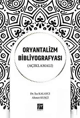 Oryantalizm Bibliyografyası (Açıklamalı)-İsa Kalaycı & Ahmet Kuşçi / 1.Baskı - Görsel 1