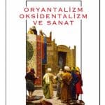 Oryantalizm, Oksidentalizm ve Sanat-Ahmet Çaycı