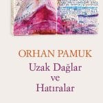 Uzak Dağlar ve Hatıralar-Orhan Pamuk / 1.Baskı