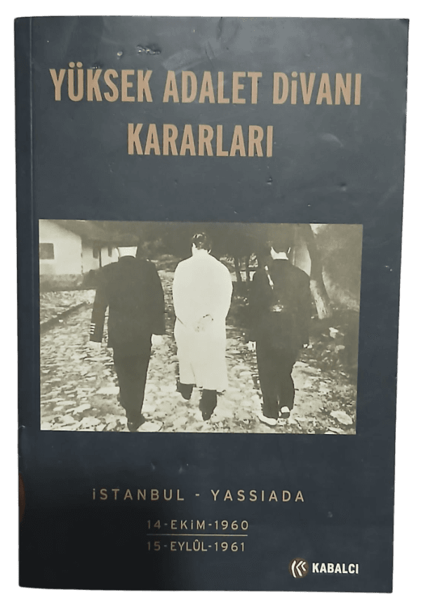 Yüksek Adalet Divanı Kararları-İstanbul/Yassıada(1960-1961)Reşat Fuat Çam,Ümit Yavuz,Zeliha Güler
