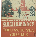 Doğu Avrupa'da Yolculuk-Gabriel Garcia Marquez