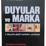 Duyular ve Marka: 5 Duyuyla Güçlü Markalar Yaratmak-Martin Lindstrom
