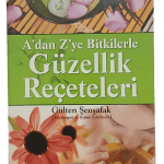 A'dan Z'ye Bitkilerle Güzellik Reçeteleri-Gülten Şenşafak / 1.Baskı