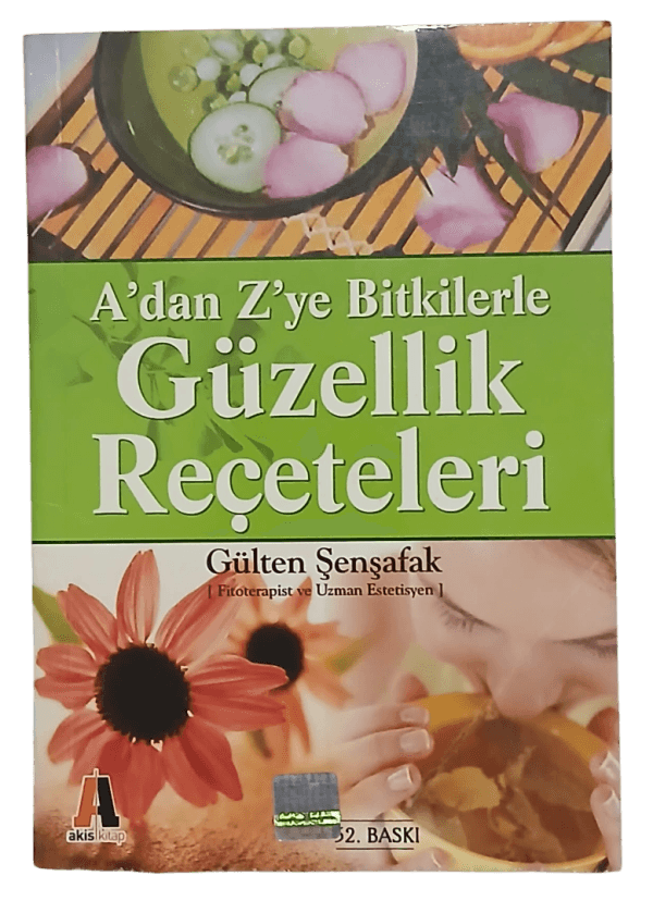 A'dan Z'ye Bitkilerle Güzellik Reçeteleri-Gülten Şenşafak / 1.Baskı