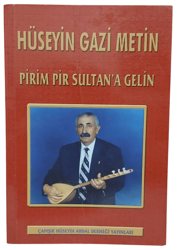 Pirim Pir Sultan'a Gelin-Hüseyin Gazi Metin / İmzalı ve İthaflı