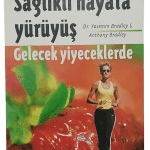 Sağlıklı Hayata Yürüyüş Gelecek Yiyeceklerde-Dr. Yasemin Bradley, Anthony Bradley
