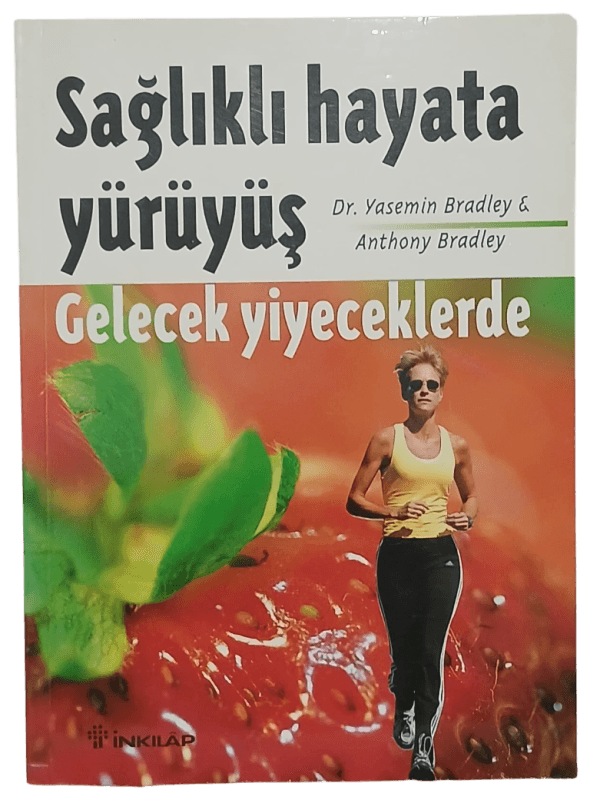 Sağlıklı Hayata Yürüyüş Gelecek Yiyeceklerde-Dr. Yasemin Bradley, Anthony Bradley