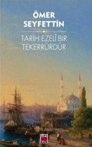 tarih ezeli bir tekerrürdür Tarih Ezeli Bir Tekerrürdür-Ömer Seyfettin - Görsel 1