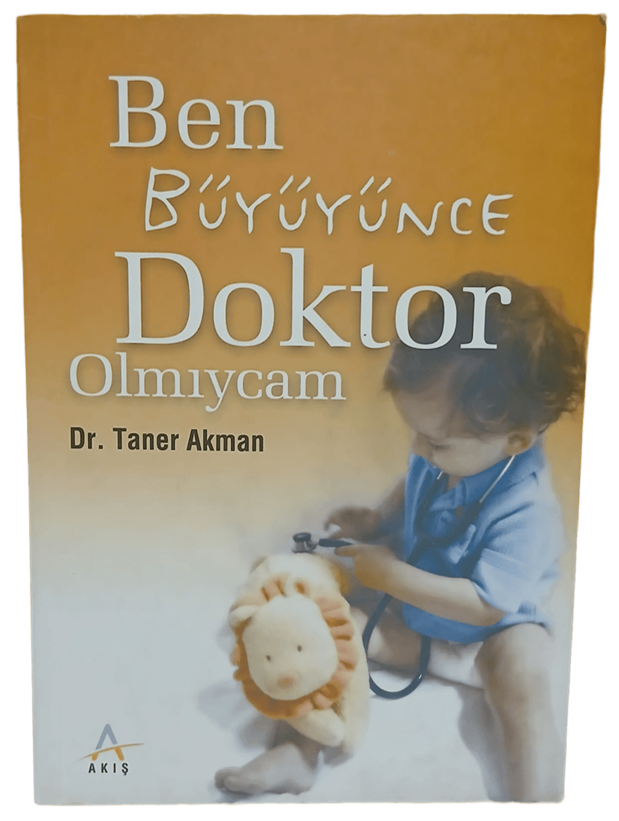ben büyüyünce Ben Büyüyünce Doktor Olmıycam-Taner Akman - Görsel 1