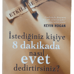 İstediğiniz Kişiye 8 Dakikada Nasıl Evet Dedirtirsiniz-Kevin Hogan / 1.Baskı
