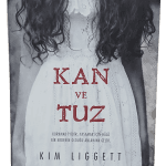 Kan ve Tuz-Kim Liggett / Ciltli,1.Baskı