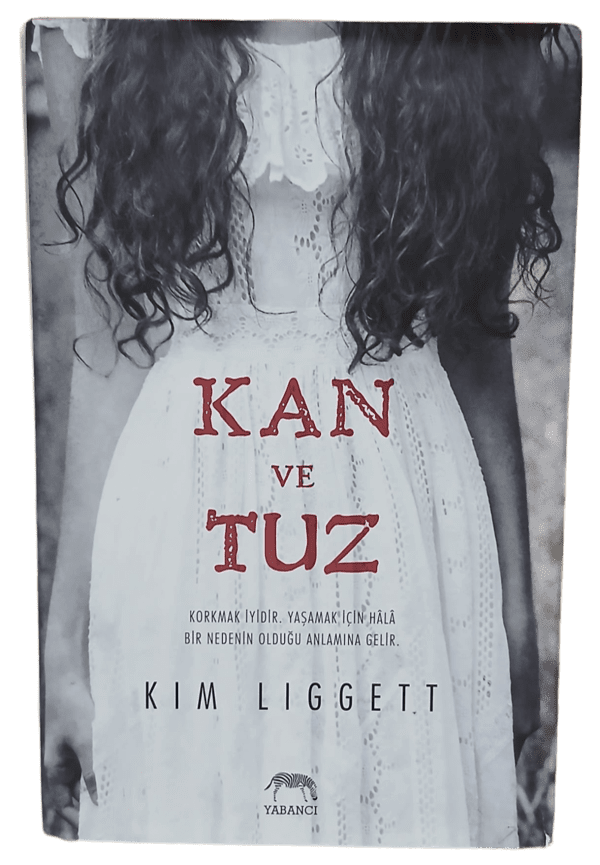 Kan ve Tuz-Kim Liggett / Ciltli,1.Baskı