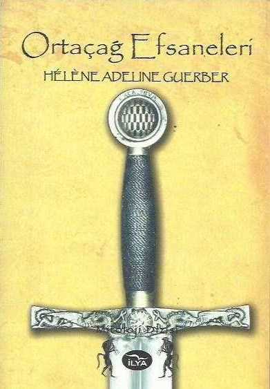 Ortaçağ Efsaneleri-Helene Adeline Guerber
