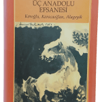 Üç Anadolu Efsanesi Köroğlu, Karacaoğlan, Alageyik-Yaşar Kemal