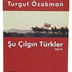 Şu Çılgın Türkler (Oyun)-Turgut Özakman / 2.Baskı