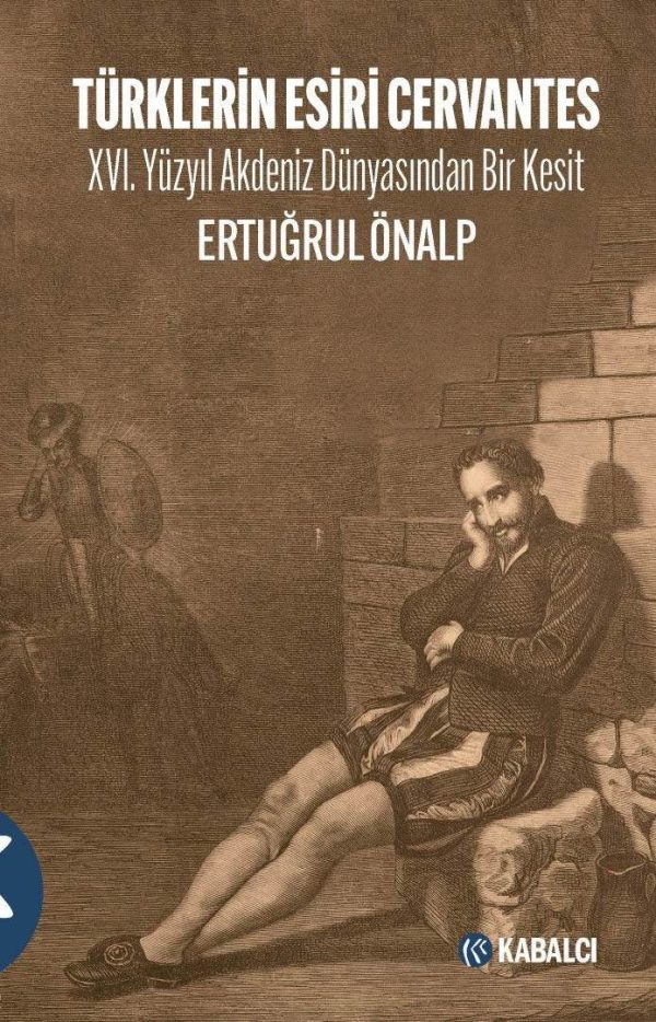 Türklerin Esiri Cervantes-Ertuğrul Önalp