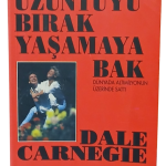 Üzüntüyü Bırak Yaşamaya Bak-Dale Carnegie
