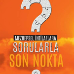 Mezhepsel İhtilaflara Sorularla Son Nokta-Mehdi Aksu